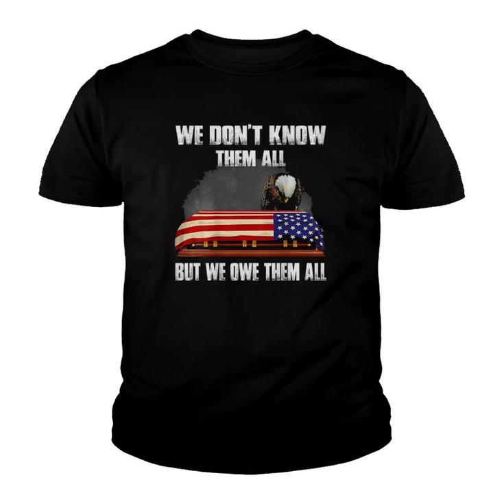 We Don't Know Them All But We Owe Them All Appreciation Youth T-shirt