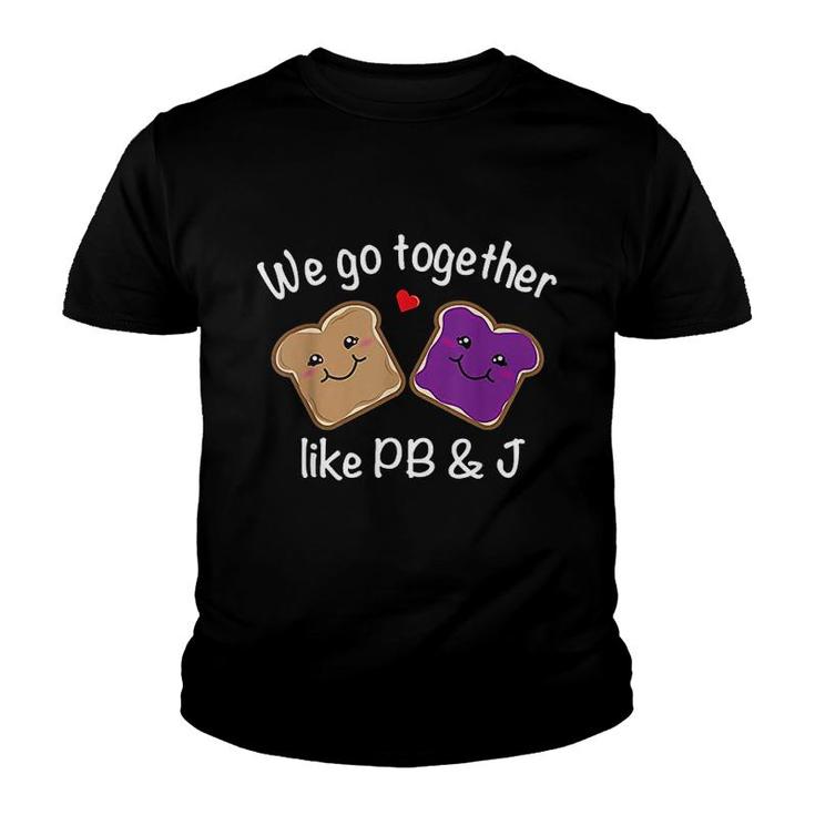 We Go Together Like Pb & J   Peanut Butter And Jelly Youth T-shirt