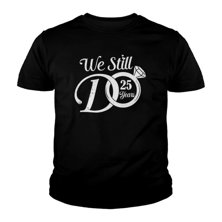 We Still Do 25 Years Funny Couple 25Th Wedding Anniversary  Youth T-shirt