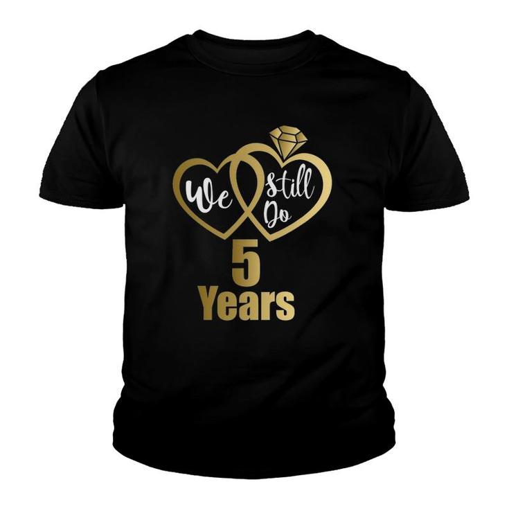 We Still Do 5 Years Couples 2017 5Th Wedding Anniversary Youth T-shirt