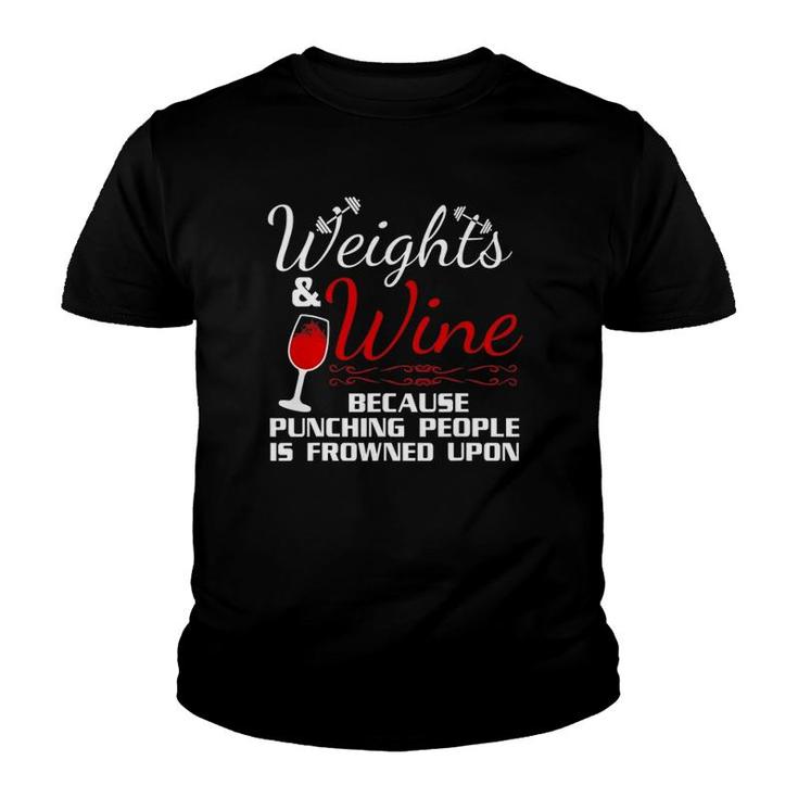 Weights & Wine Because Punching People Is Frowned Upon Youth T-shirt