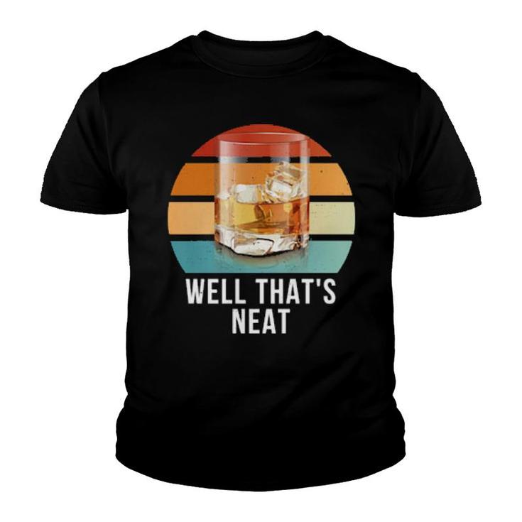 Well That's Neat Whiskey Drinker Party  Youth T-shirt
