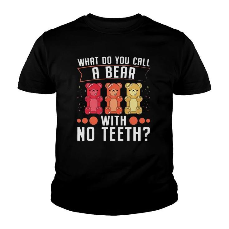 What Do You Call A Bear With No Teeth Dad Jokes Youth T-shirt