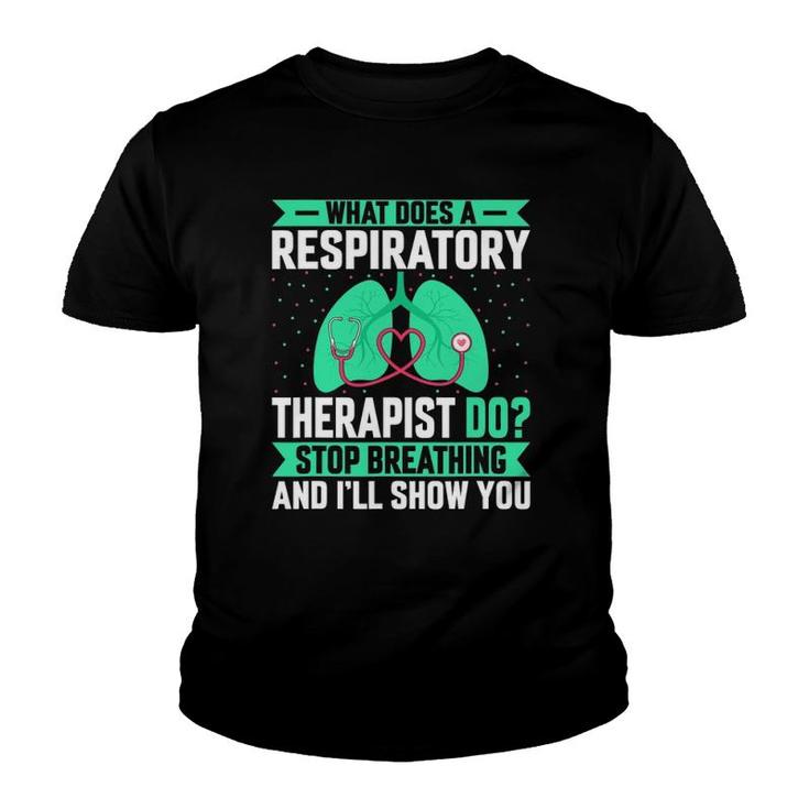 What Does A Respiratory Therapist Do - Funny Pulmonologist Youth T-shirt