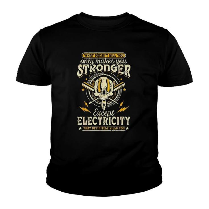 What Doesn't Kill You Only Makes You Stronger Electrician Youth T-shirt