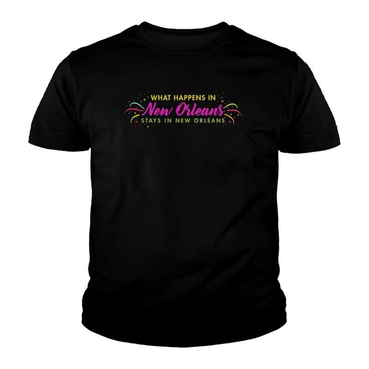 What Happens In New Orleans Stays In New Orleans Youth T-shirt