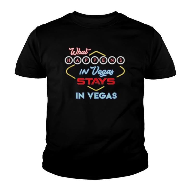 What Happens In Vegas Stays In Vegas  Youth T-shirt