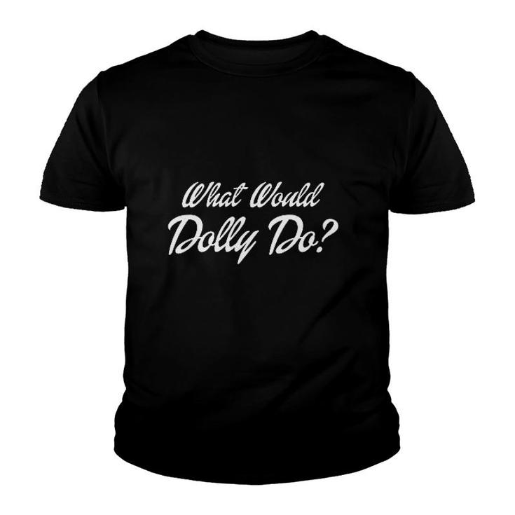 What Would Dolly Do Youth T-shirt