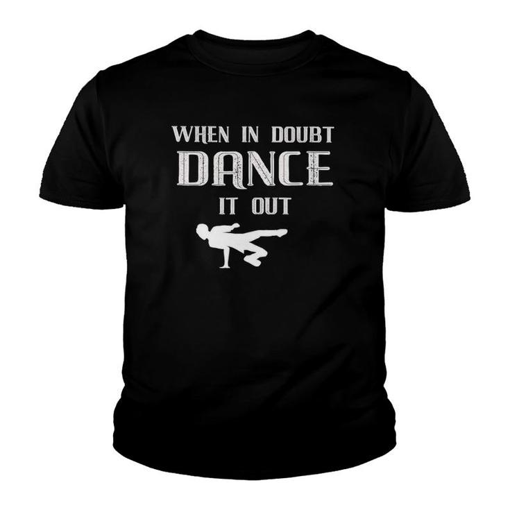 When In Doubt Dance It Out Breakdance Youth T-shirt