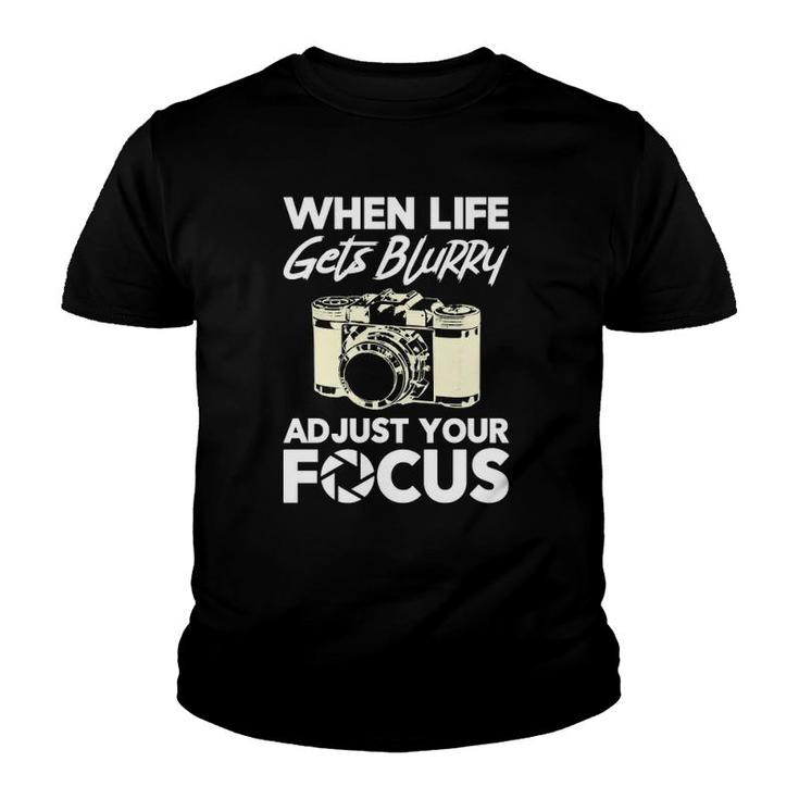 When Life Gets Blurry Funny Photography Camera Photographer  Youth T-shirt