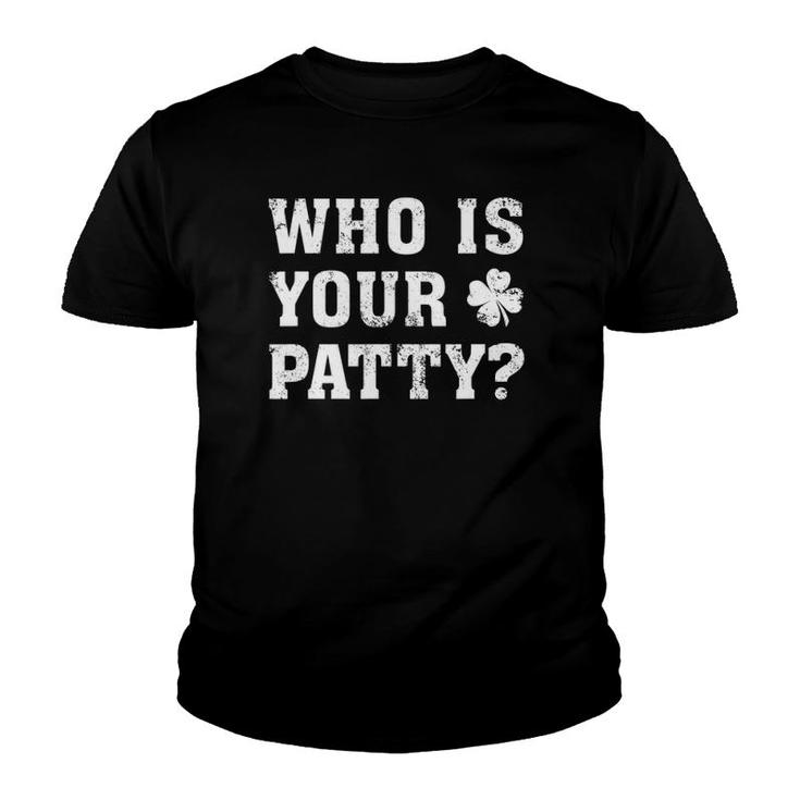 Who Is Your Patty Funny St Patrick's Day Youth T-shirt