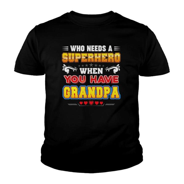 Who Needs A Superhero When You Have Grandpa Father Day Dad Youth T-shirt