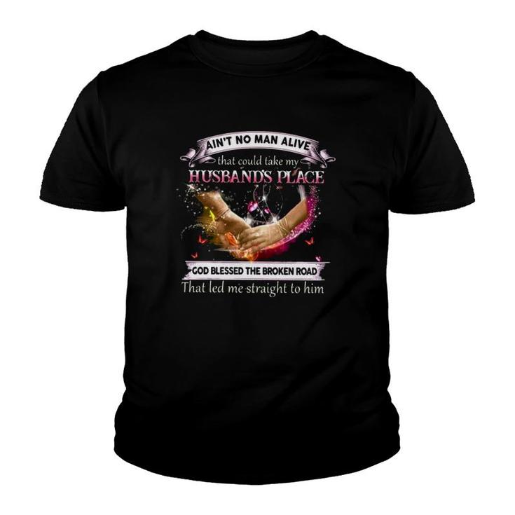 Wife Faith Ain't No Man Alive That Could Take My Husband's Place God Blessed Youth T-shirt