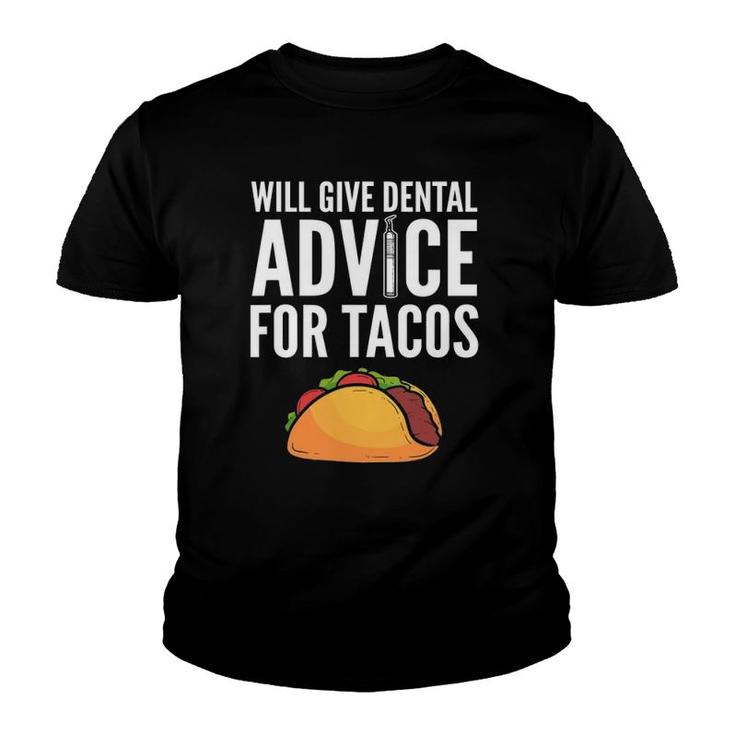 Will Give Dental Advice For Tacos - Dentist Youth T-shirt