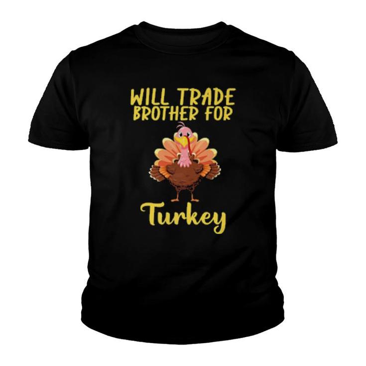 Will Trade Brother For Turkey Matching Thanksgiving  Youth T-shirt