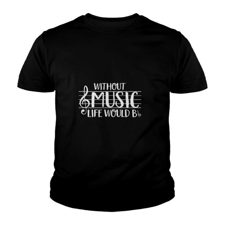 Without Music Life Would B Youth T-shirt