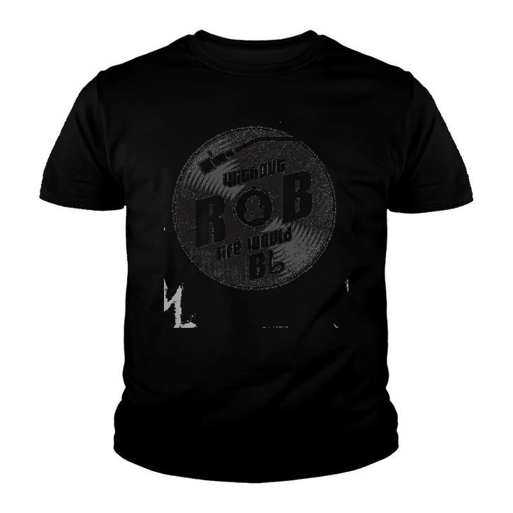 Without R&B Life Would B Flat Funny Music Quotes Youth T-shirt