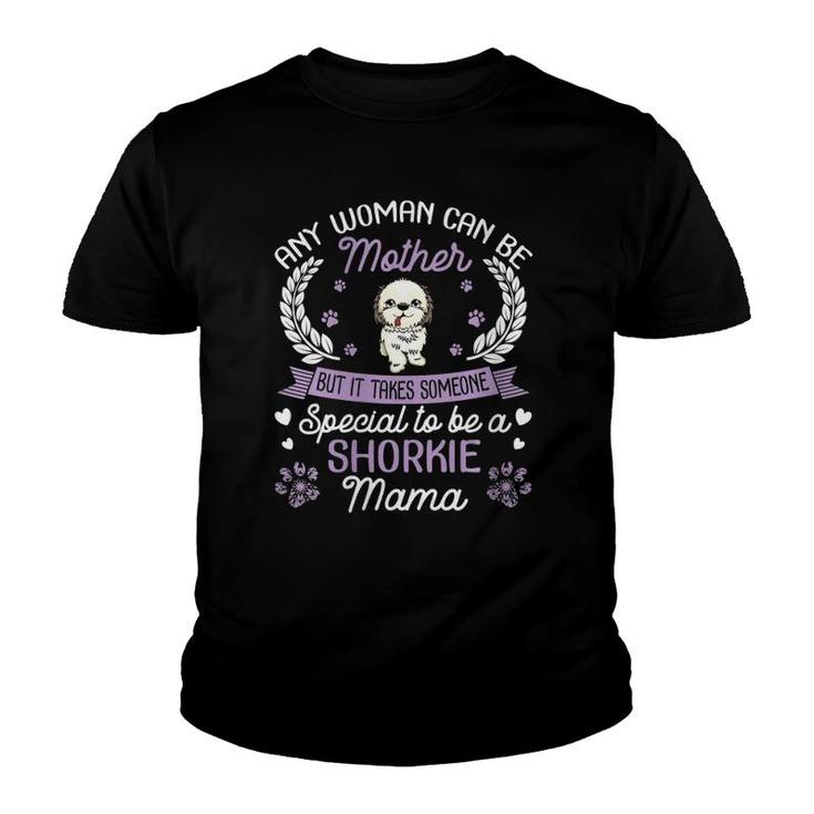 Woman Can Be Mother Someone Special To Be A Shorkie Dog Mama Youth T-shirt