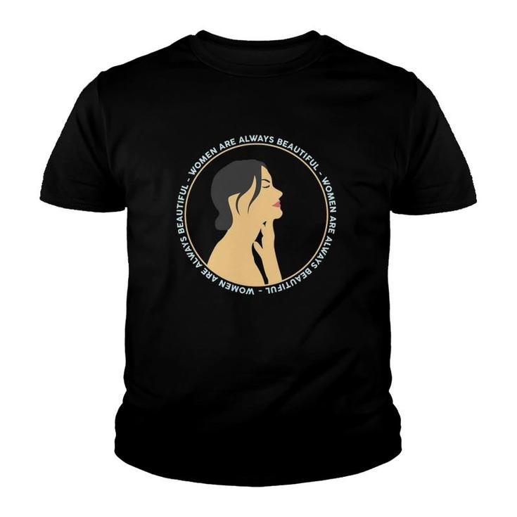 Women Are Always Beautiful Youth T-shirt