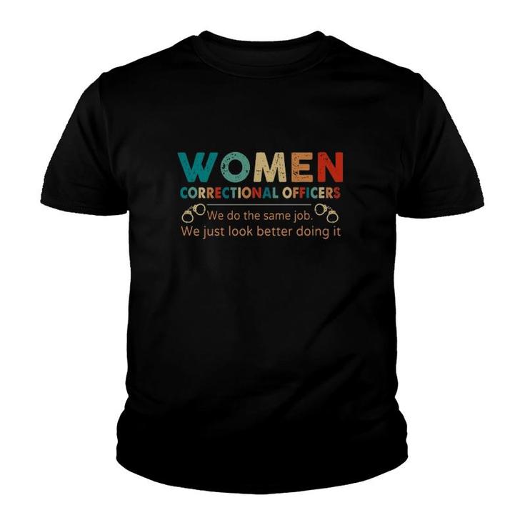 Women Correctional Officers We Do The Same Job We Just Look Better Doing It Youth T-shirt
