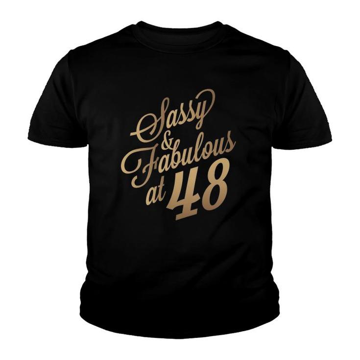 Womens 48Th Birthday Gif Sassy And Fabulous 48 Years Old Tee Youth T-shirt