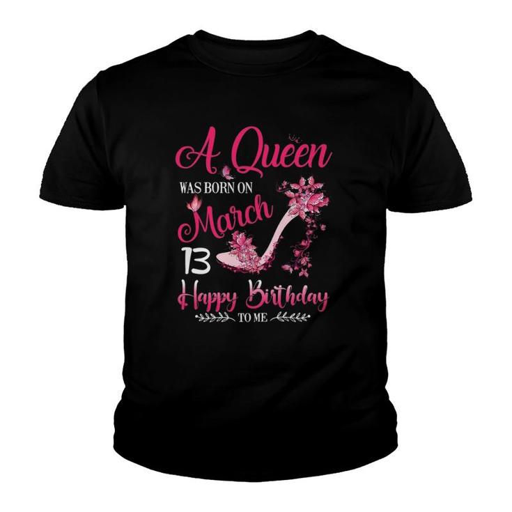 Womens A Queen Was Born On March 13, 13Th March Birthday Youth T-shirt