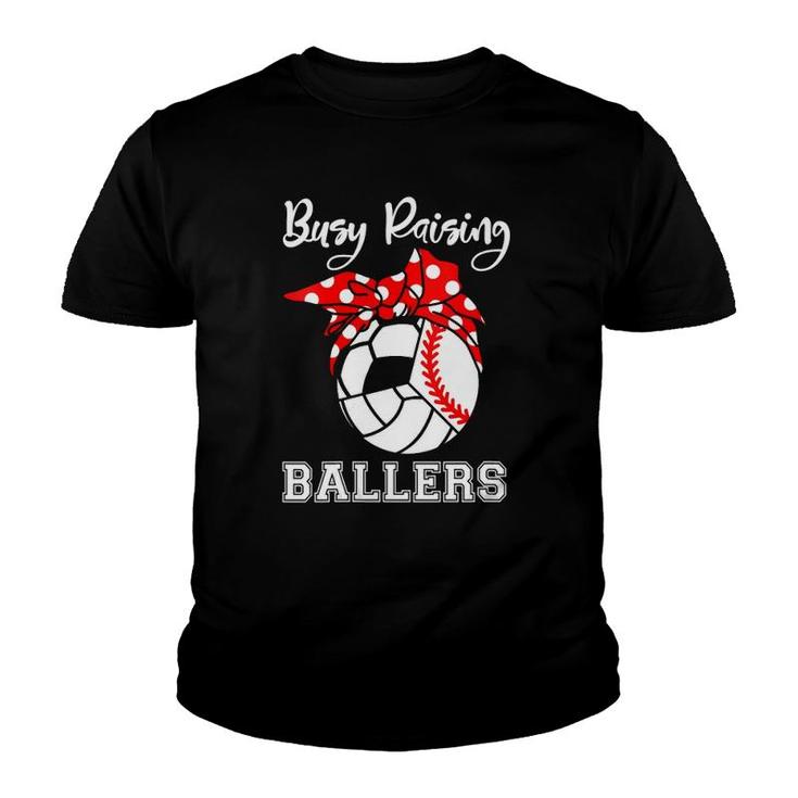 Womens Busy Raising Ballers Funny Baseball Volleyball Soccer Mom  Youth T-shirt