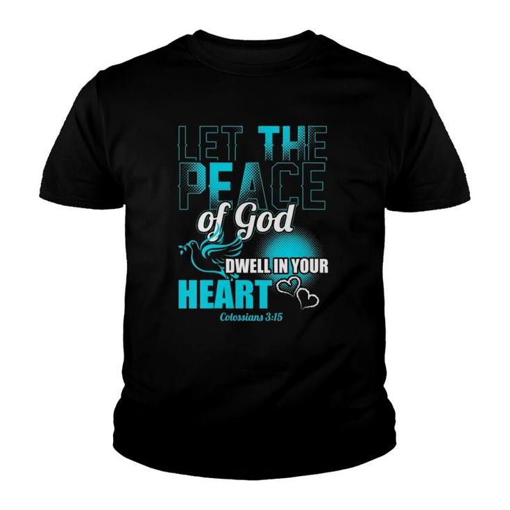 Womens Colossians 315 Let The Peace Of God Dwell In Your Heart  Youth T-shirt