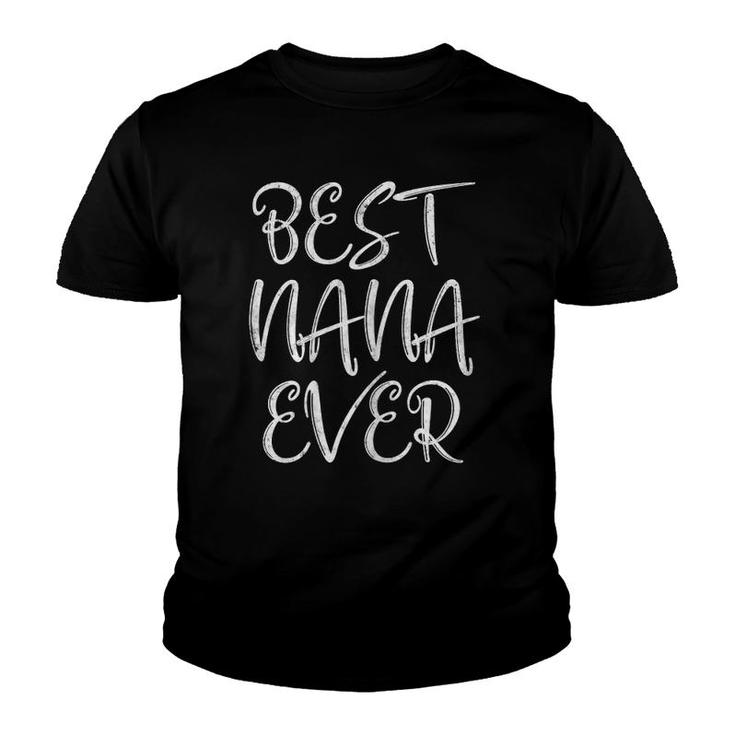 Womens Cute Mother's Day Funny Gift Best Nana Ever Youth T-shirt