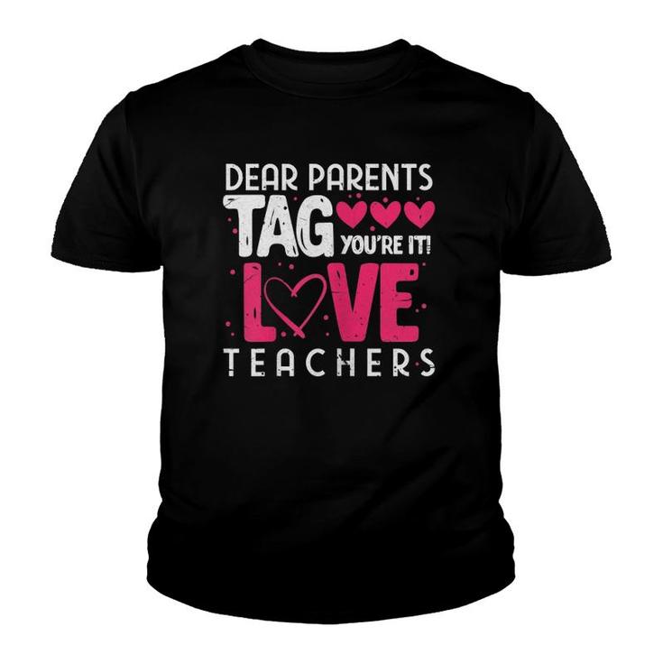 Womens Dear Parents Tag You're It Love Teachers Funny Teacher Youth T-shirt