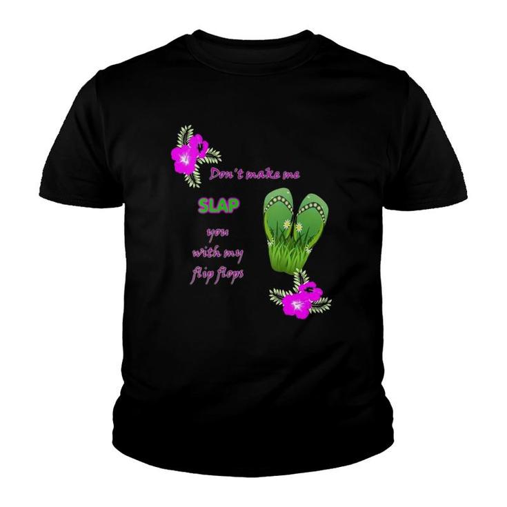 Womens Don't Make Me Slap You With My Flip Flops V-Neck Youth T-shirt