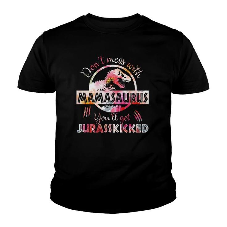 Womens Don't Mess With Mamasaurus You'll Get Jurasskicked Youth T-shirt