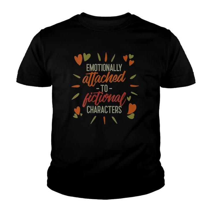 Womens Emotionally Attached To Fictional Characters Bookish Tee  Youth T-shirt