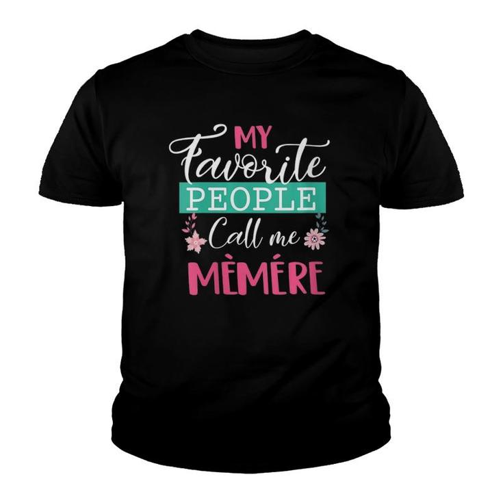 Womens Favorite People Call Me Memere Funny Mama Mother's Day Gift Youth T-shirt