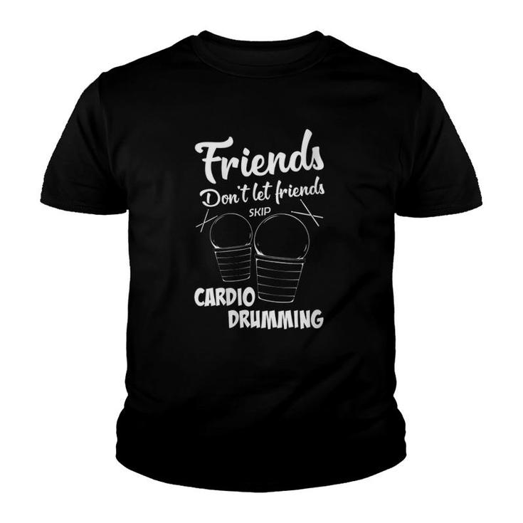 Womens Friends Workout Fitness Cardio Drumming  Youth T-shirt