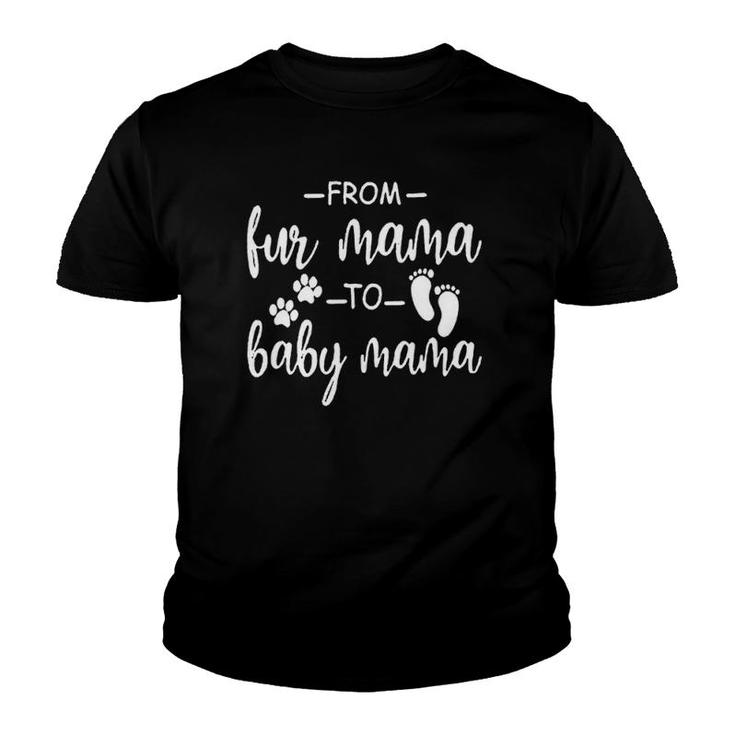 Womens From Fur Mama To Baby Mama For Women Pregnancy Announcement  Youth T-shirt