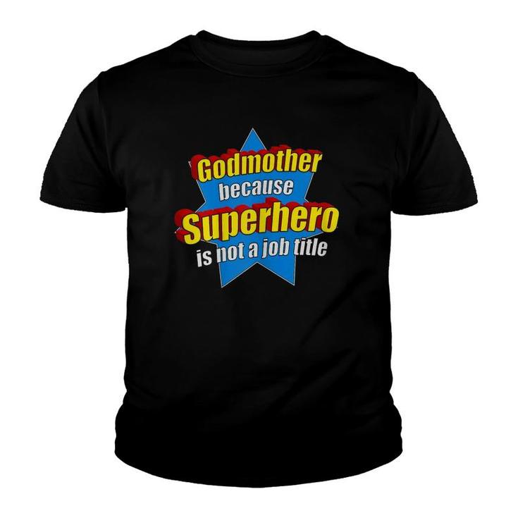 Womens Funny Godmother Because Superhero Isn't A Job Title Gift Youth T-shirt