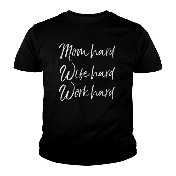 Womens Funny Mother's Day Gift Cute Mom Hard Wife Hard Work Hard Youth T-shirt