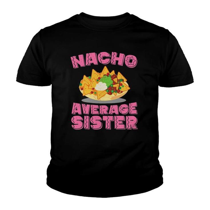 Womens Funny Sister T Nacho Average Sister Birthday Gift Youth T-shirt