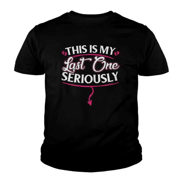 Womens Funny This Is My Last One Seriously Youth T-shirt