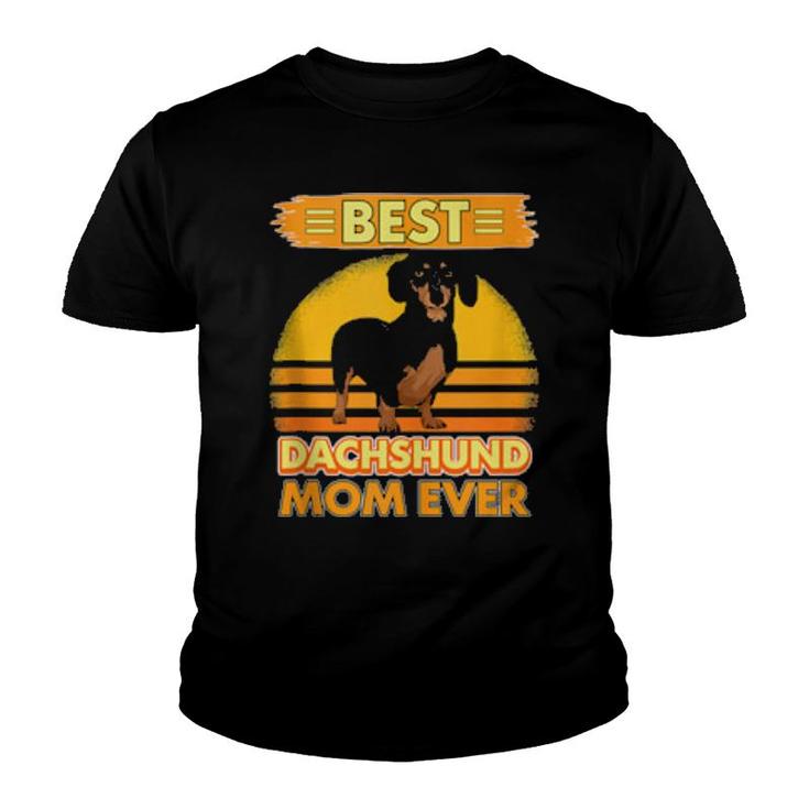 Womens Girl Best Dachshund Mom Ever Mother's Day Sausage Dog  Youth T-shirt