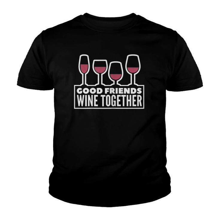 Womens Good Friends Wine Together Tasting Drinking Gift Youth T-shirt