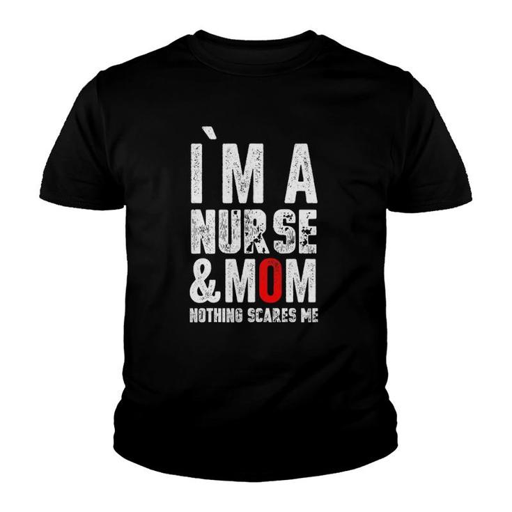 Womens I Am A Mom And Nurse Nothing Scares Memothers Day Youth T-shirt