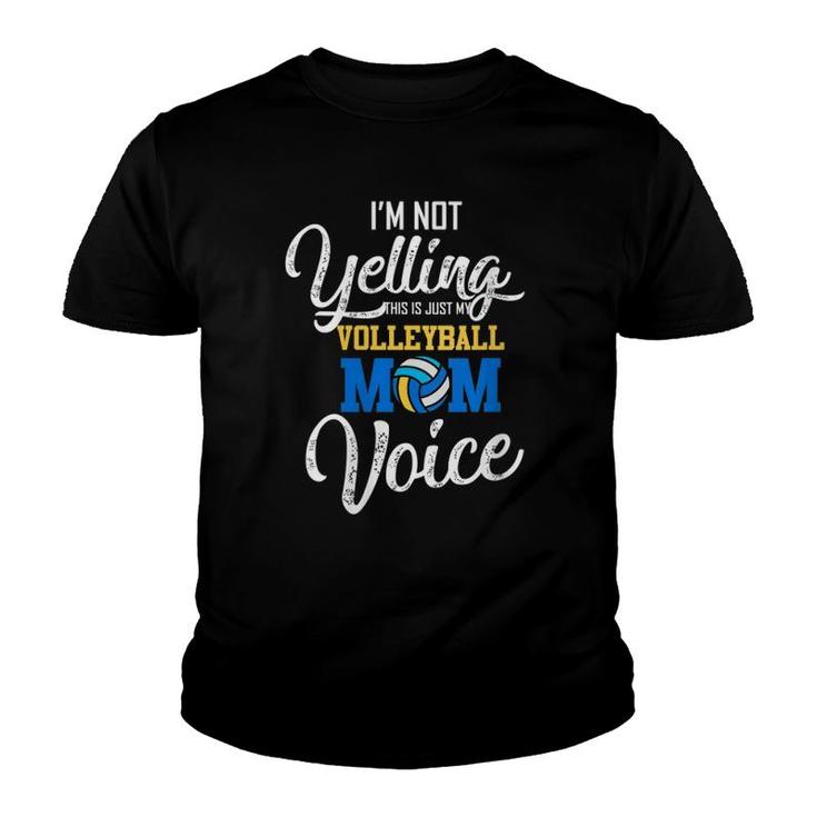 Womens I Am Not Yelling This Is Just My Volleyball Mom Voice Mother V-Neck Youth T-shirt