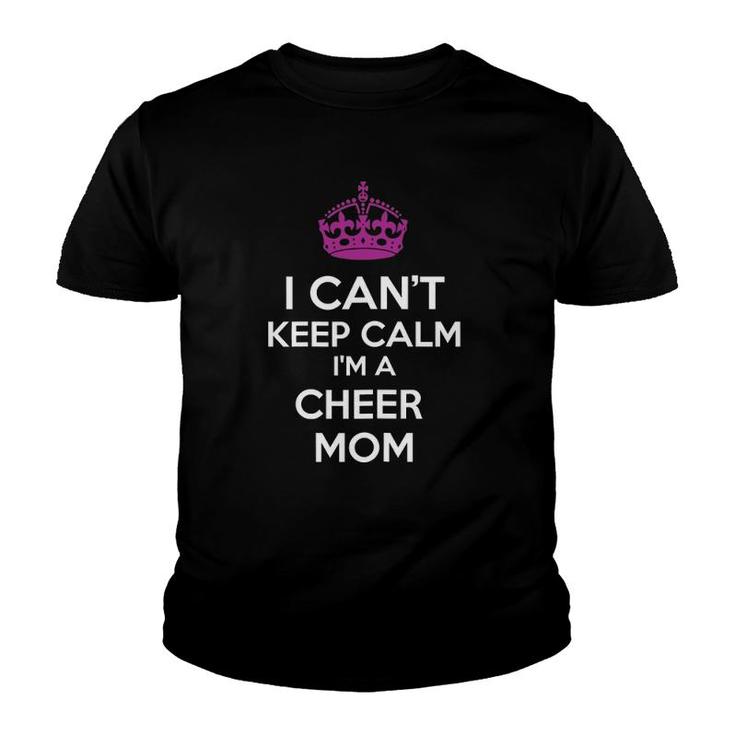 Womens I Can't Keep Calm I'm A Cheer Mom Youth T-shirt