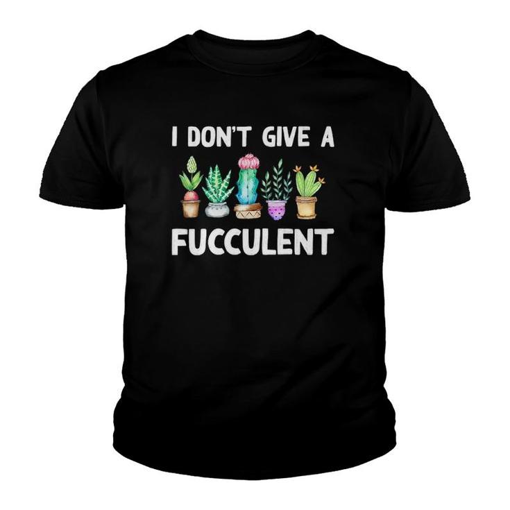 Womens I Don't Give A Fucculent Cactus Succulents Plant Mom Gift V-Neck Youth T-shirt