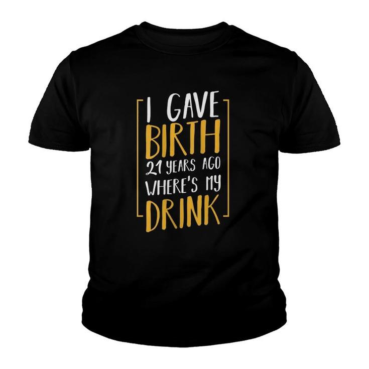 Womens I Gave Birth 21 Years Ago Funny Mother Grandma Aunt Sister Youth T-shirt