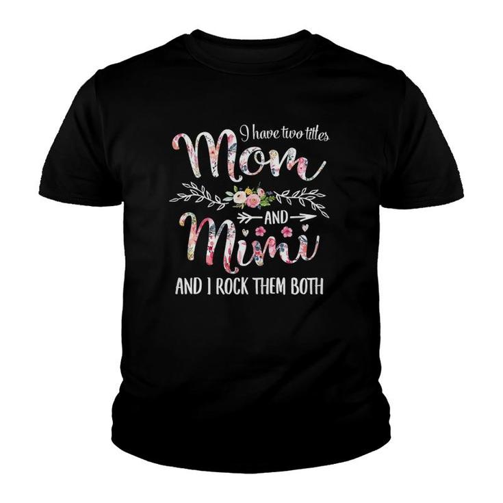 Womens I Have Two Titles Mom And Mimi Mothers Day Gift T Youth T-shirt
