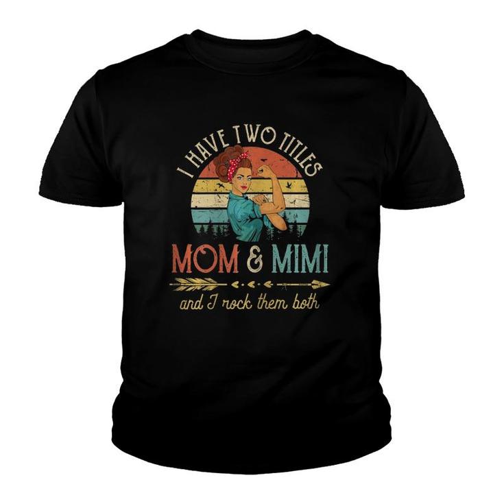 Womens I Have Two Titles Mom And Mimi Mother's Day Youth T-shirt