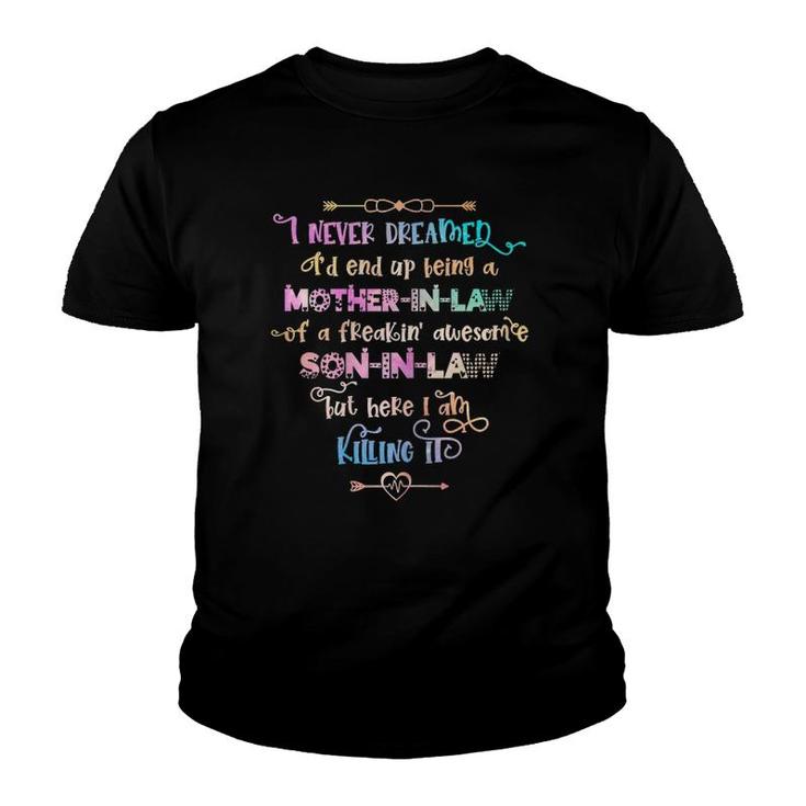 Womens I Never Dreamed I'd End Up Being A Mother-In-Law Gift Funny Youth T-shirt